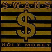 Swans : Holy Money